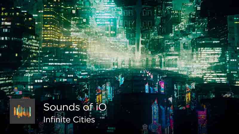 infinite cities sounds of io